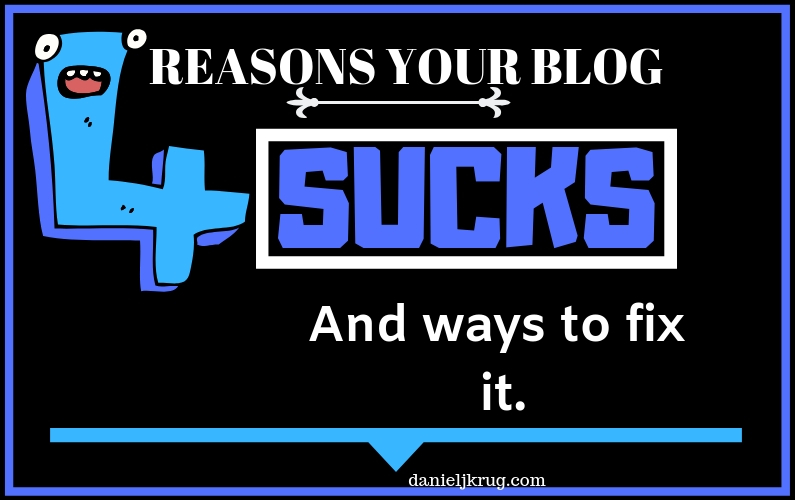 TITLE GRAPHIC of four reasons your blog sucks